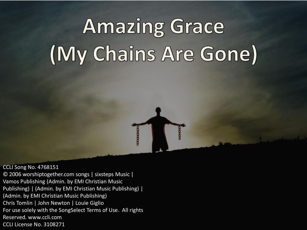 Amazing Grace (My Chains Are Gone) - ppt download