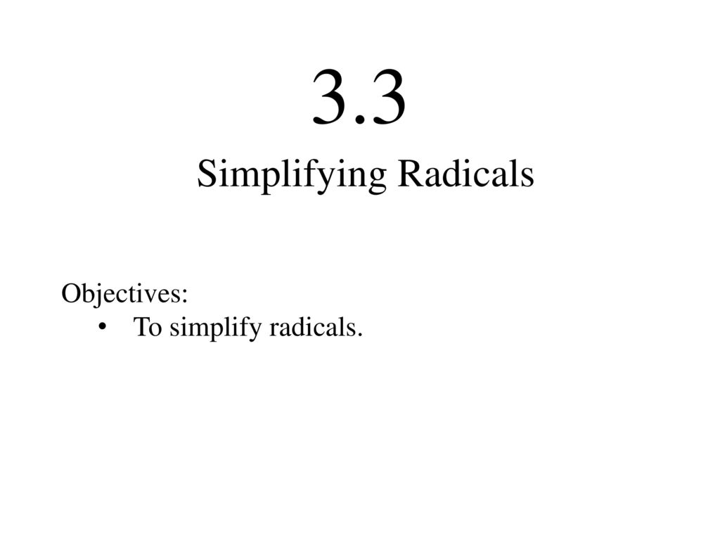 20.20 Simplifying Radicals Objectives: To simplify radicals. - ppt Intended For Simplifying Radicals Practice Worksheet