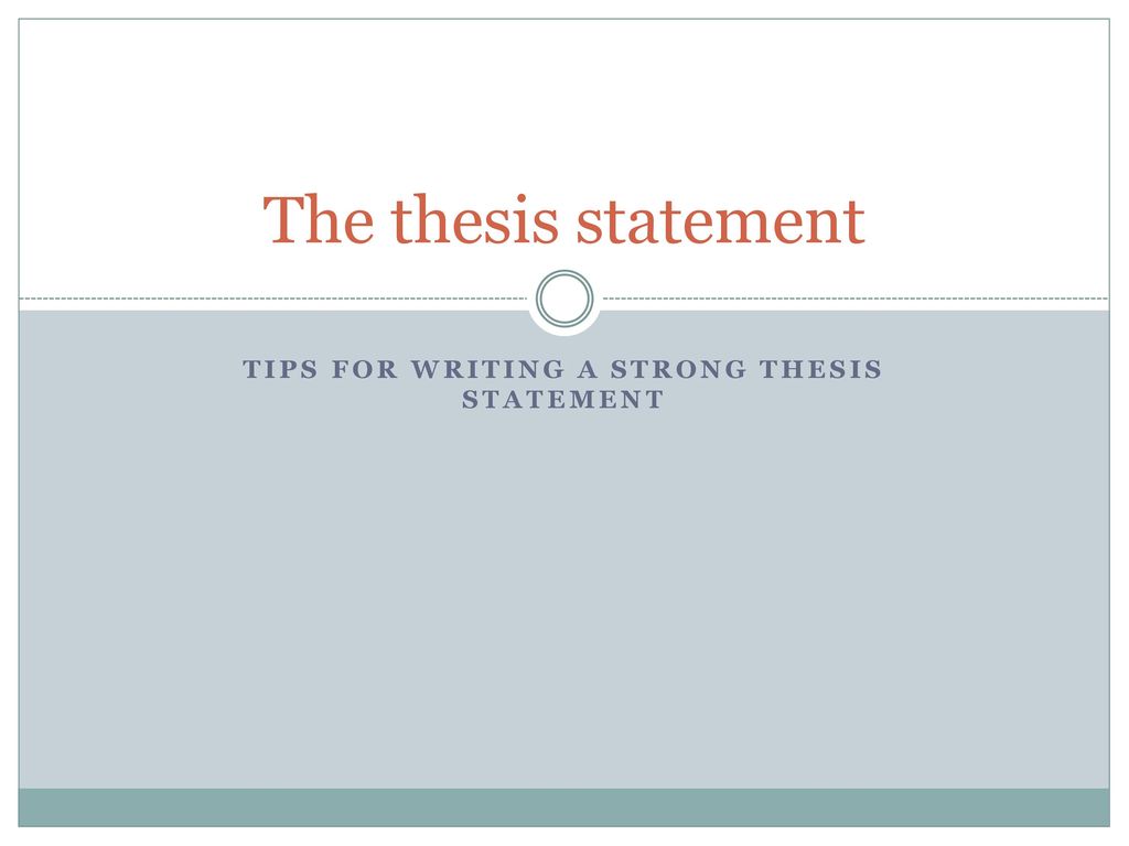 tips for writing a strong thesis statement