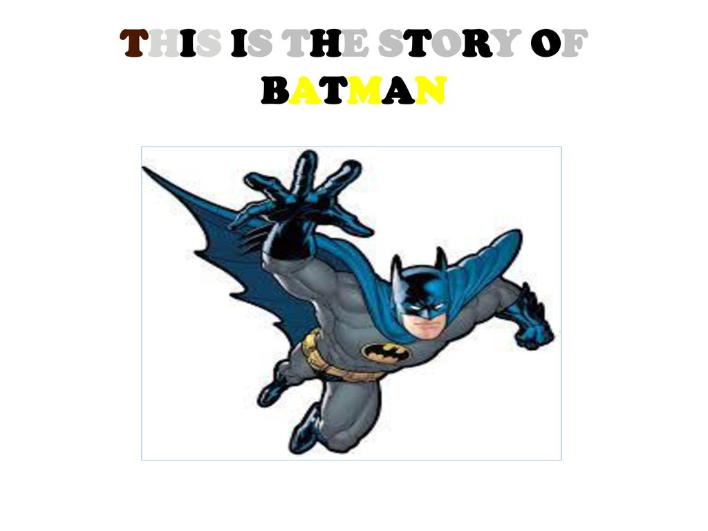 THIS IS THE STORY OF BATMAN - ppt download