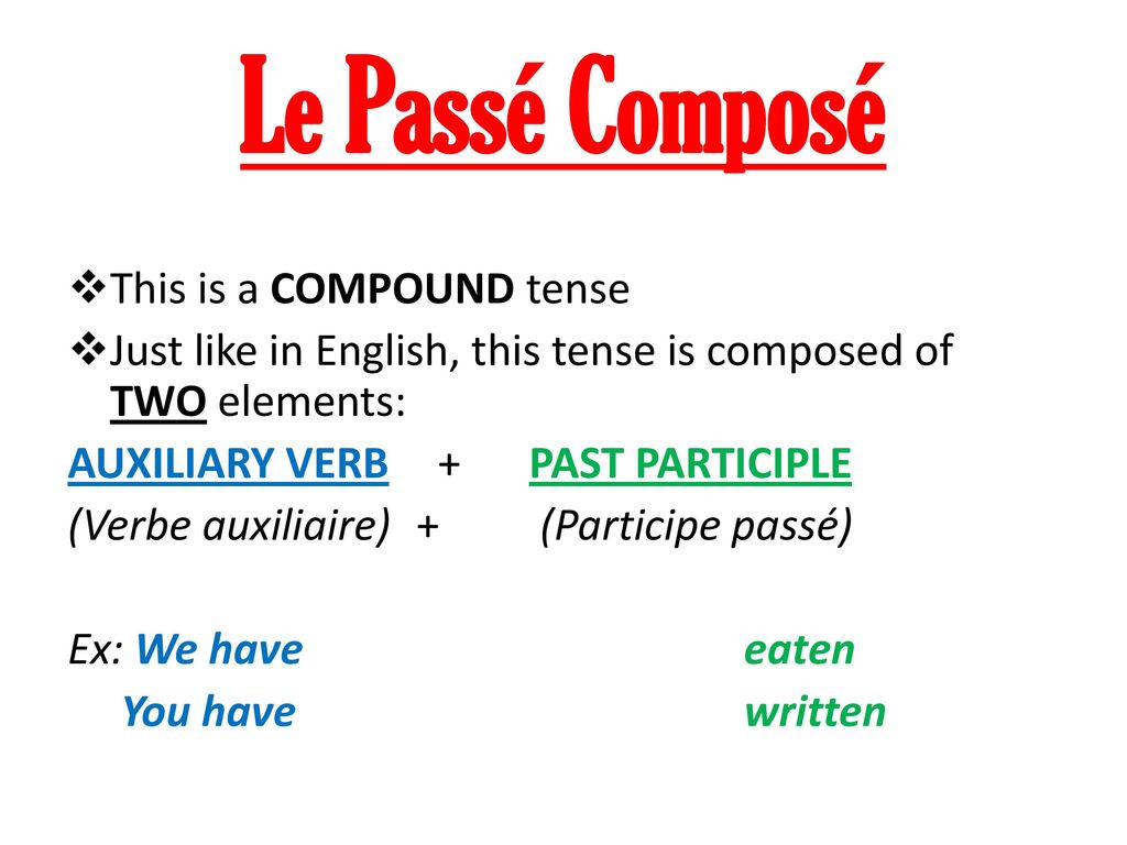 Le Passé Composé This is a COMPOUND tense - ppt download