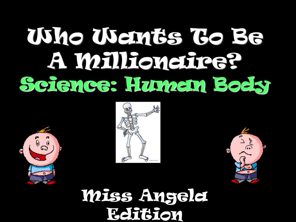 Who Wants To Be A Millionaire Science Human Body Ppt Download