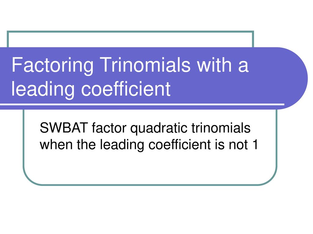 factoring trinomials worksheet leading coefficient not 1 factoring trinomials worksheet leading coefficient not 1