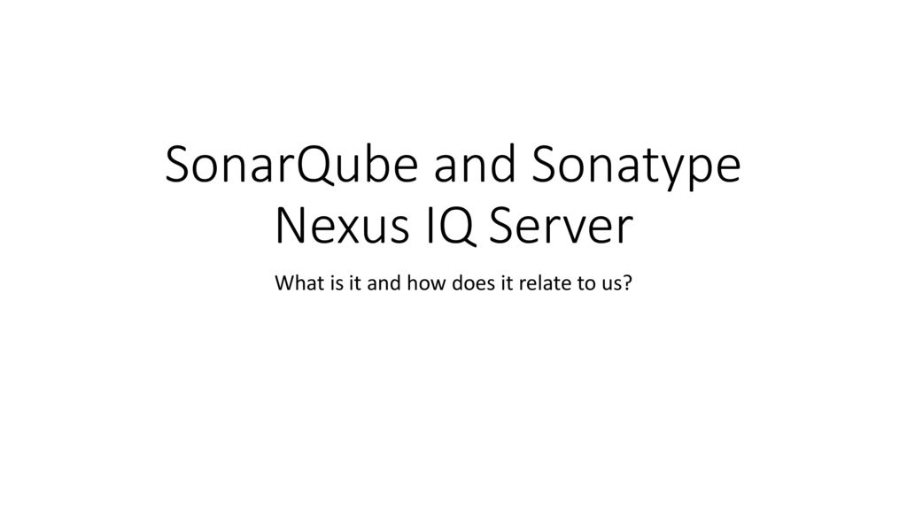 SonarQube and Sonatype Nexus IQ Server - ppt download