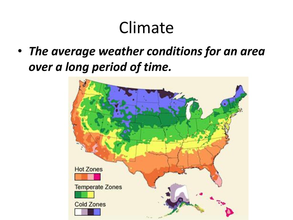Climate The average weather conditions for an area over a long period of  time. - ppt download