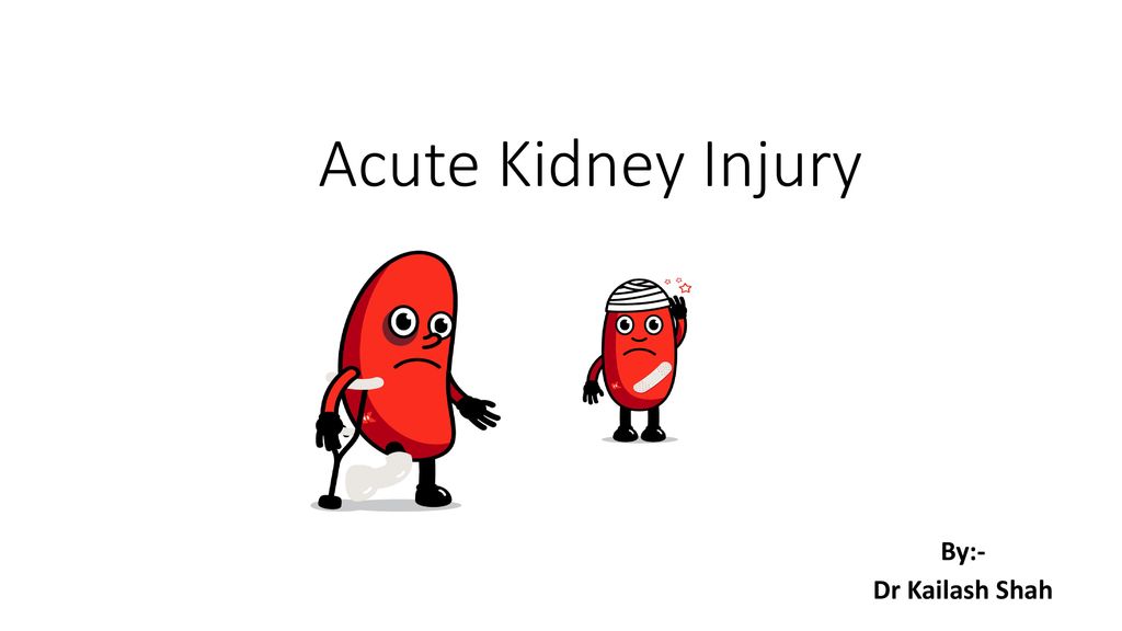 Acute Kidney Injury By:- Dr Kailash Shah. - ppt download