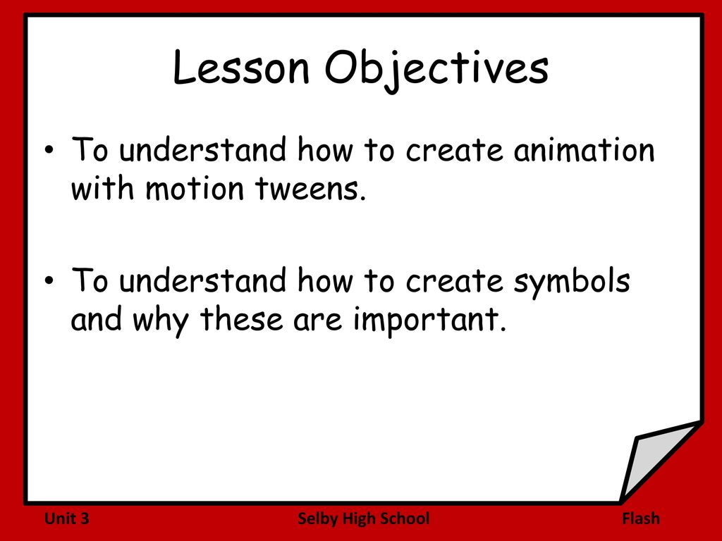 Lesson Objectives To understand how to create animation with motion tweens.  To understand how to create symbols and why these are important. - ppt  download