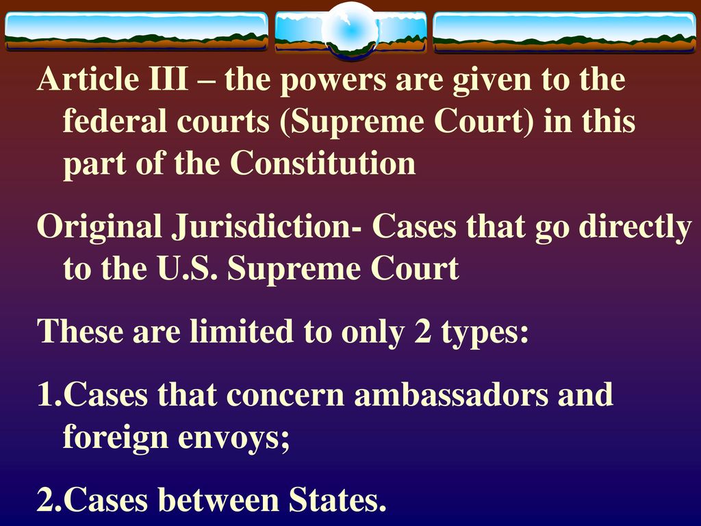 Article III the powers are given to the federal courts Supreme