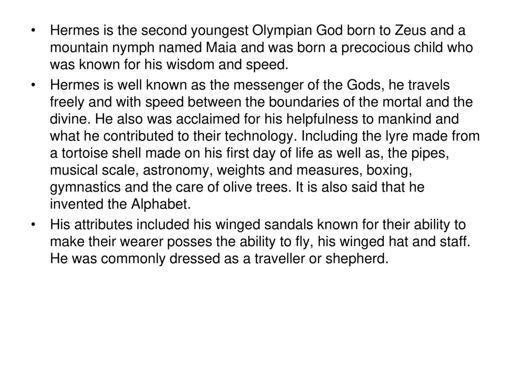 Hermes Is The Second Youngest Olympian God Born To Zeus And A Mountain Nymph Named Maia And Was Born A Precocious Child Who Was Known For His Wisdom And Ppt Download Hermes Is The Second Youngest Olympian God Born To Zeus And A Mountain Nymph Named Maia And Was Born A Precocious Child Who Was Known For His Wisdom And Ppt Download