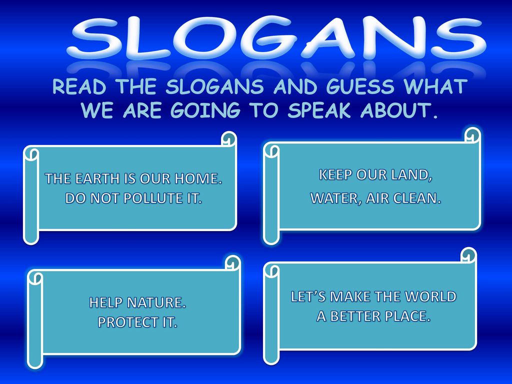 Slogans Read The Slogans And Guess What We Are Going To Speak About Ppt Download