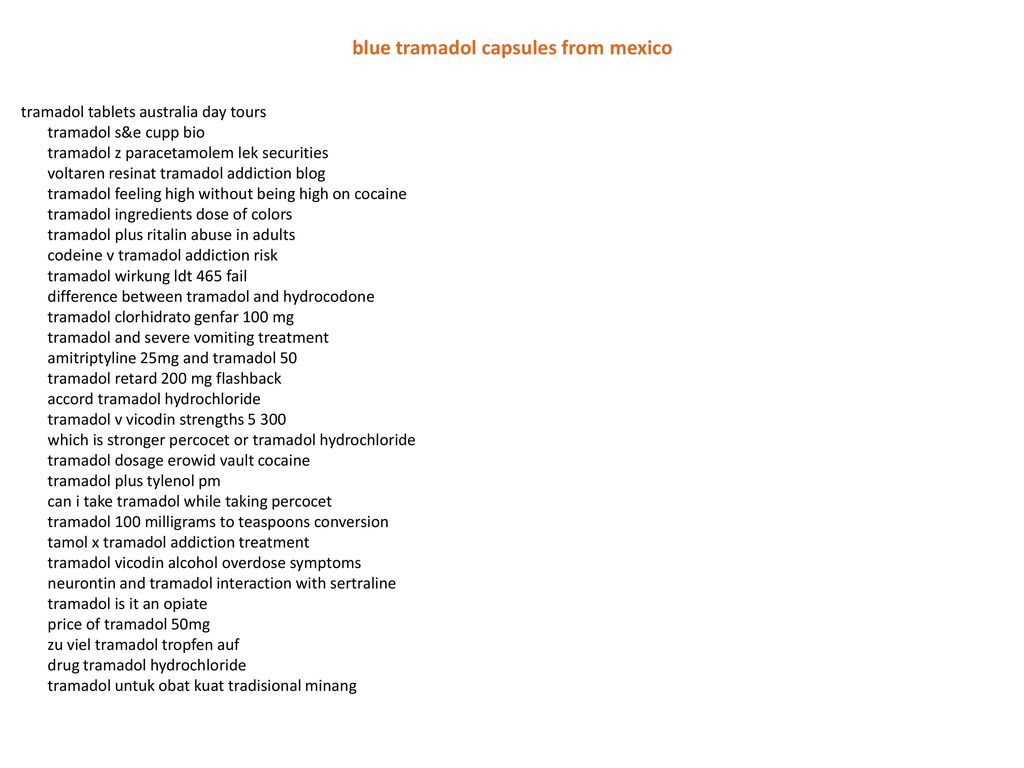 Blue Tramadol Capsules From Mexico Ppt Download Blue Tramadol Capsules From Mexico Ppt Download