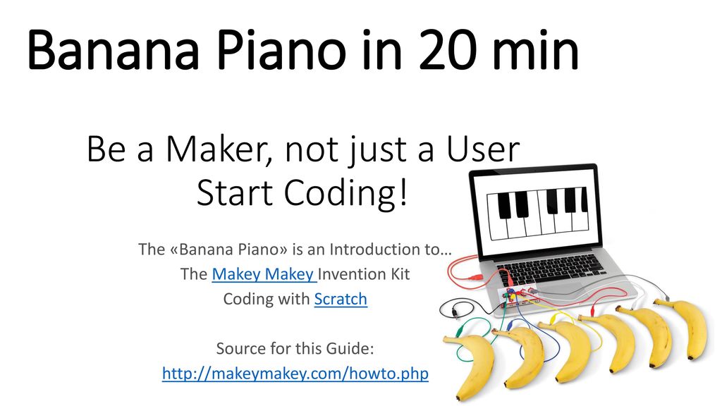 Banana 20 min Be a Maker, not a User Start Coding! - ppt download