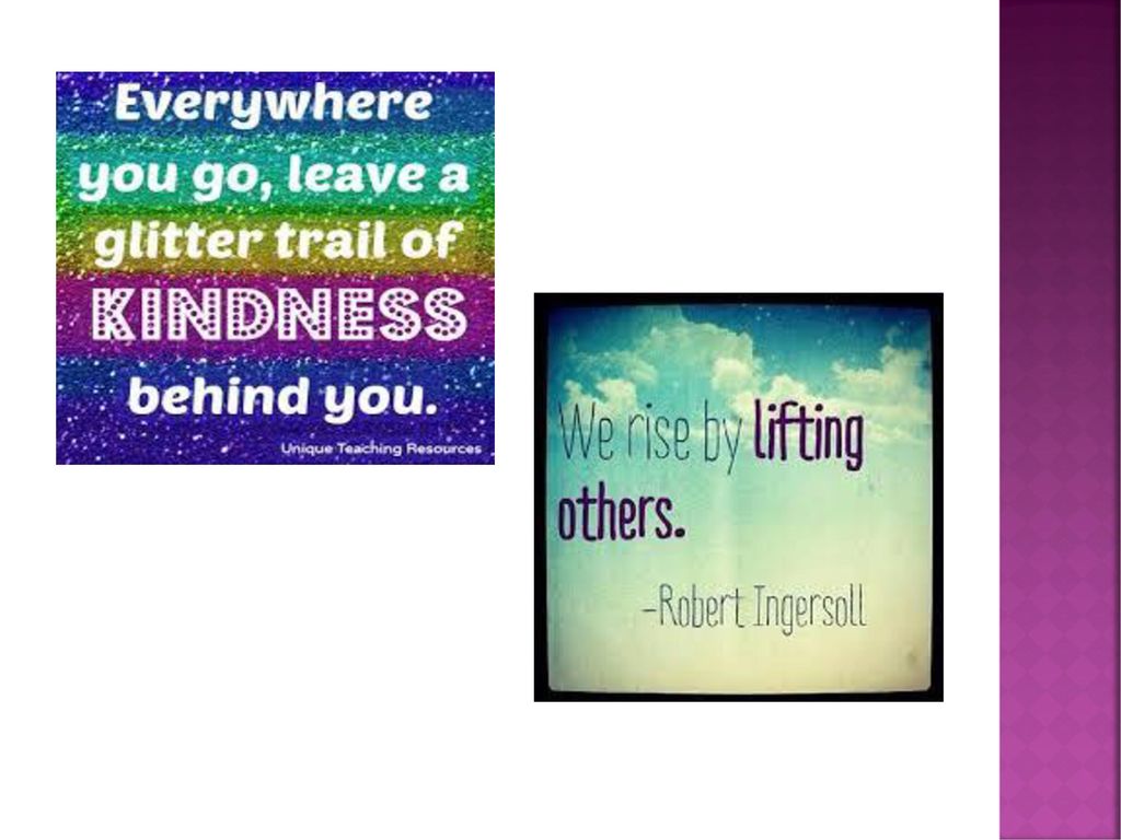 Everywhere you go, leave a glitter trail of kindness behind you