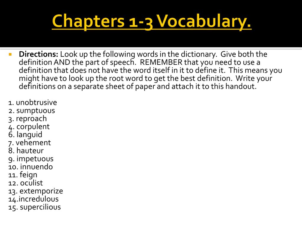 Chapters 1 3 Vocabulary Directions Look Up The Following Words In The Dictionary Give Both The Definition And The Part Of Speech Remember That You Ppt Download Chapters 1 3 Vocabulary Directions Look Up The Following Words In The Dictionary Give Both The Definition And The Part Of Speech Remember That You Ppt Download