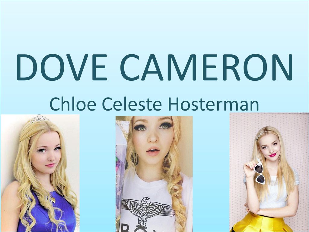 DOVE CAMERON Chloe Celeste Hosterman - ppt download