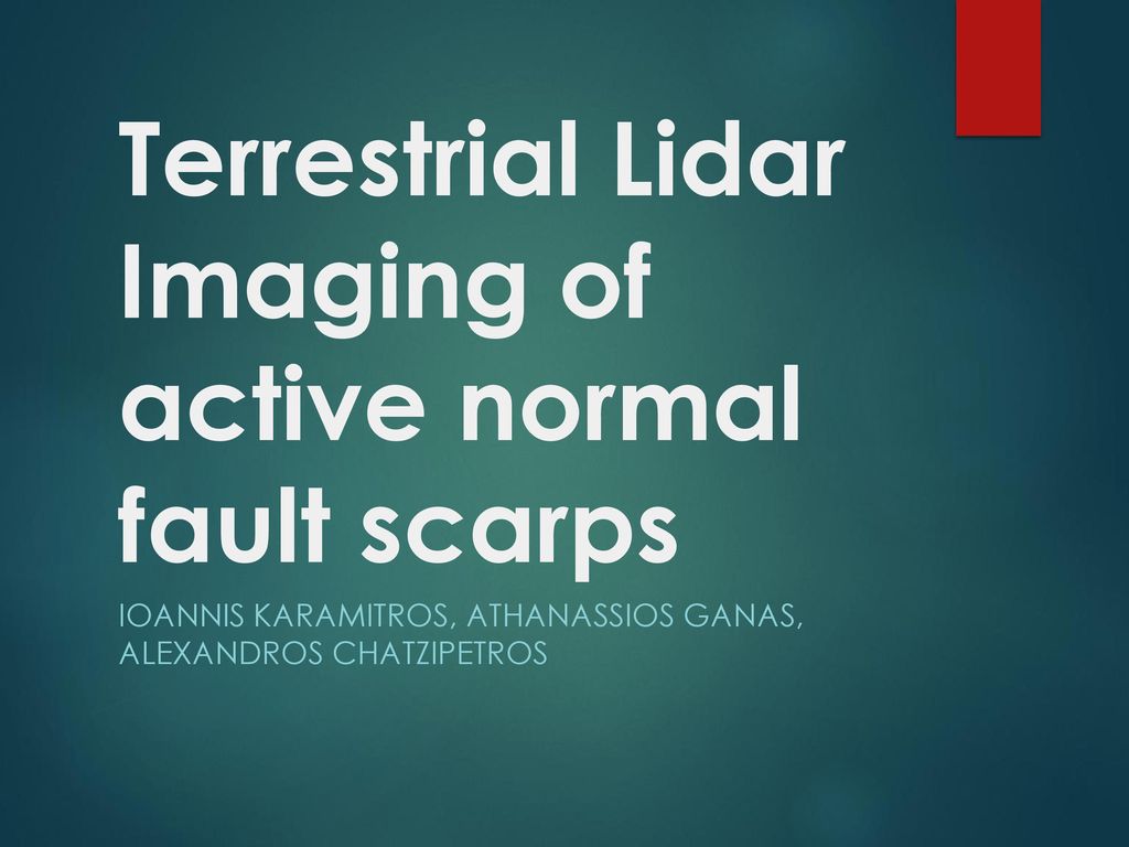 Terrestrial Lidar Imaging of active normal fault scarps - ppt download