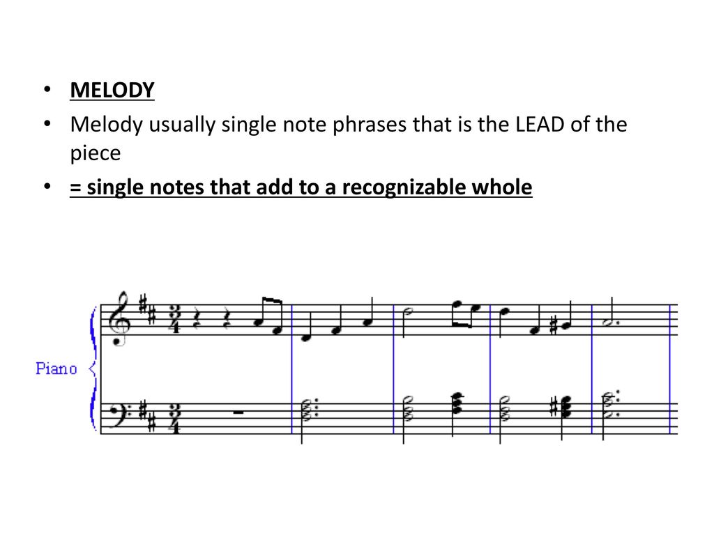 MELODY Melody usually single note phrases that is the LEAD of the