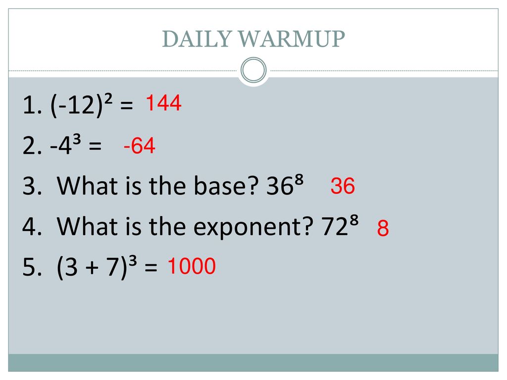 Daily Warmup 1 12 2 4 3 What Is The Base 36 4 What Is The Exponent 72 5 3 7 Ppt Download