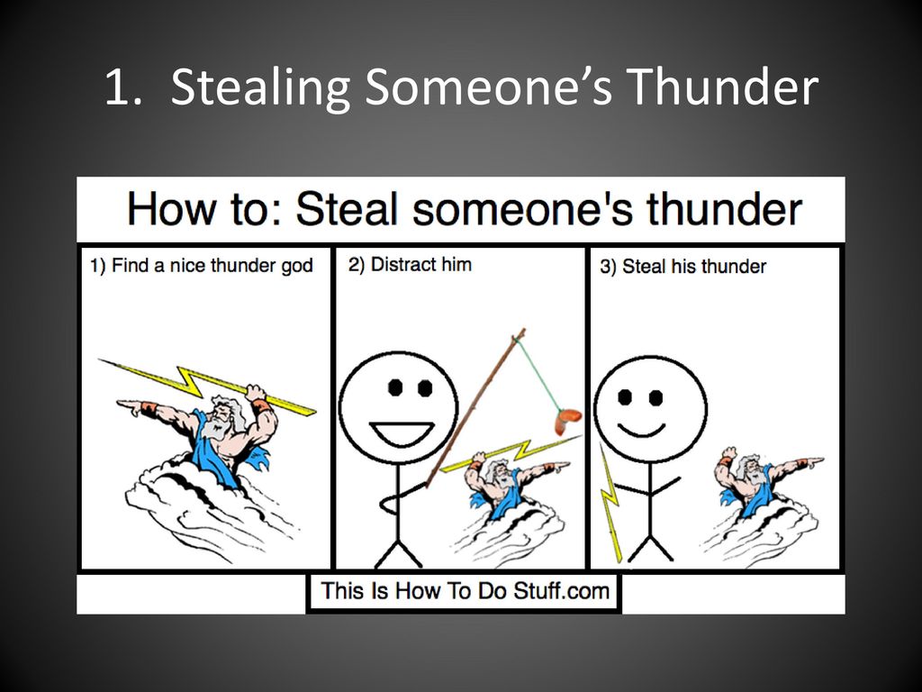 1. Stealing Someone's Thunder - ppt download