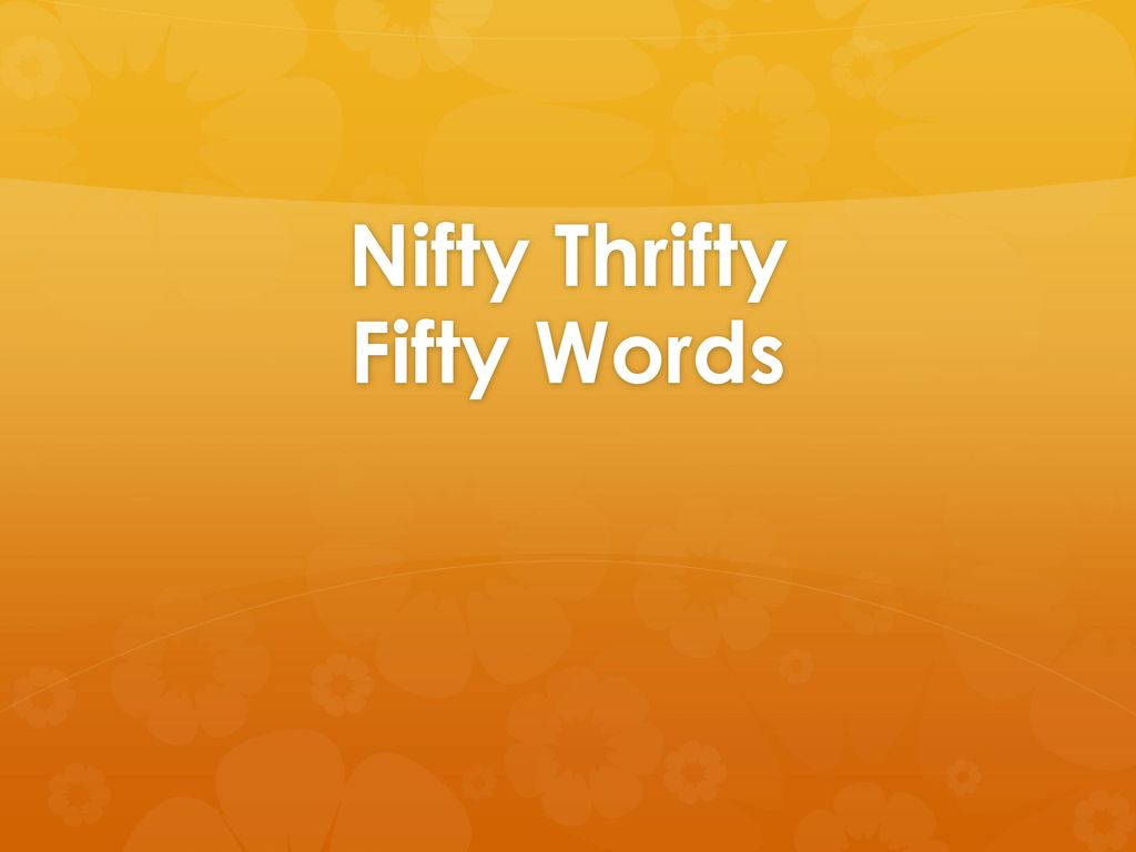 Nifty Thrifty Fifty Words Ppt Download