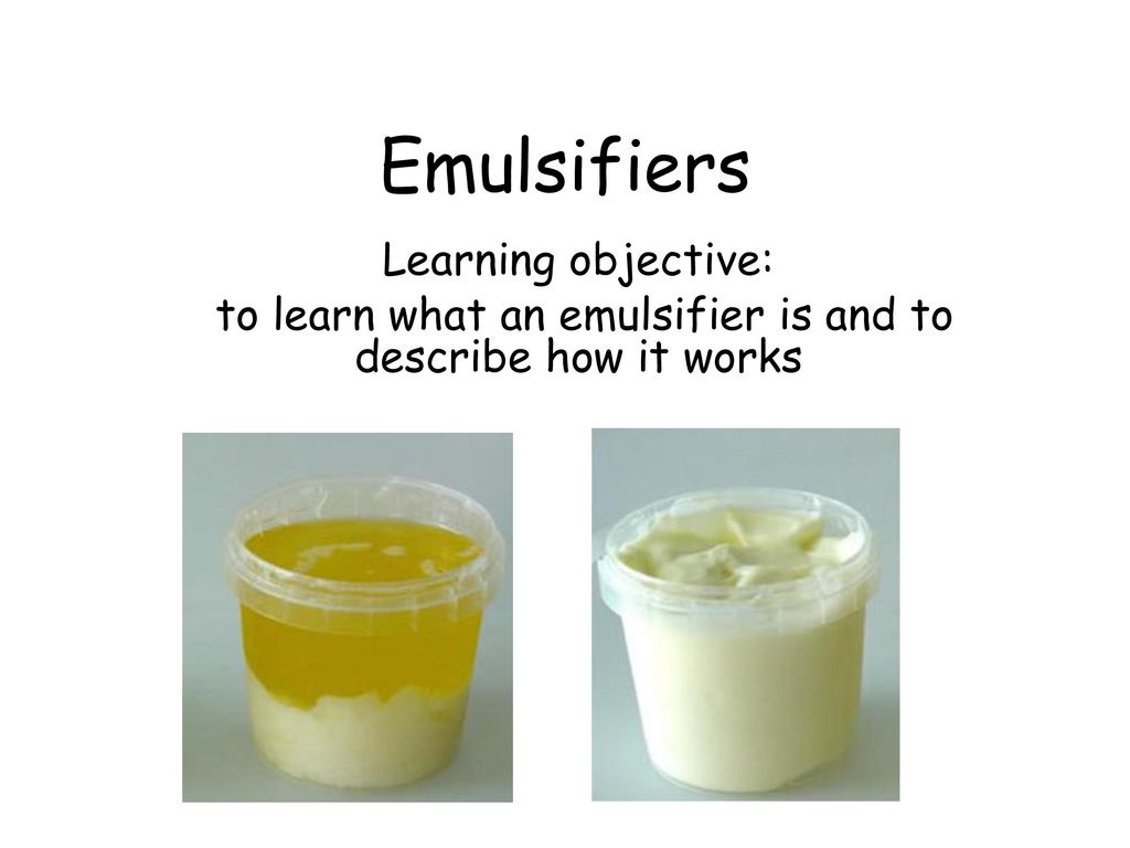 to learn what an emulsifier is and to describe how it works - ppt download