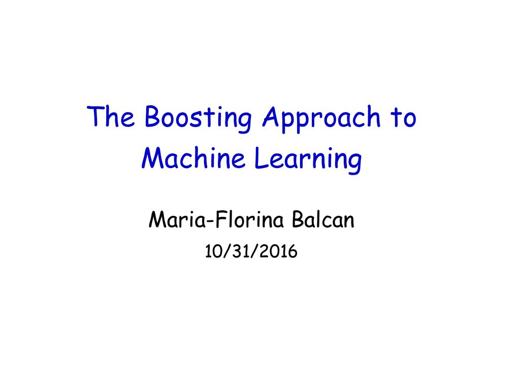 The Boosting Approach to Machine Learning - ppt download