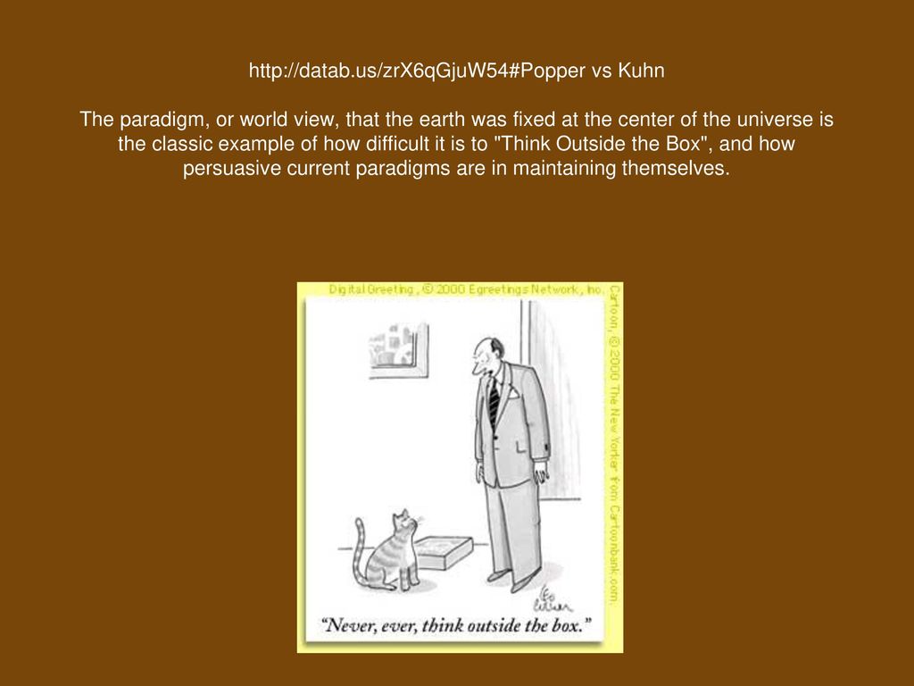 vs Kuhn The paradigm, or world view, that the earth was fixed at the center of the is the classic example. - ppt download