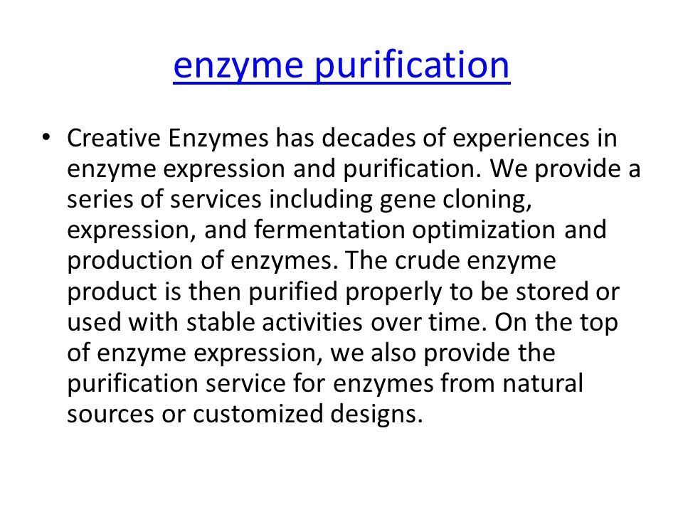Enzyme purification Creative Enzymes has decades of experiences in enzyme  expression and purification. We provide a series of services including gene  cloning, - ppt download