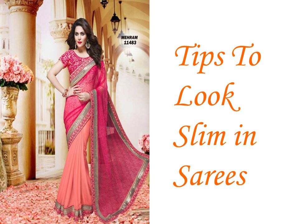 Tips To Look Slim in Sarees - ppt download