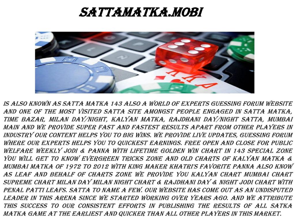 SattaMatka.Mobi is also known as satta matka 143 also a world of Experts Guessing  Forum website and one of the most Visited Satta Site amongst people  engaged. - ppt download