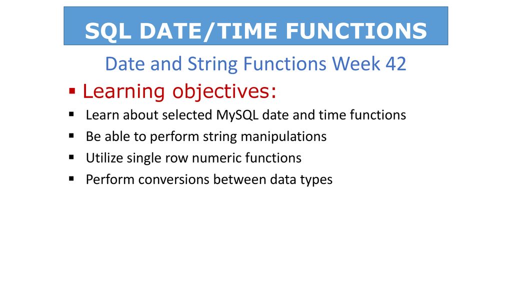 SQL DATE/TIME FUNCTIONS - ppt download