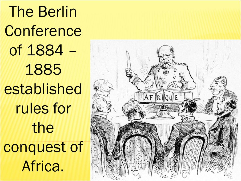 The Berlin Conference Of 1884 Ppt Download