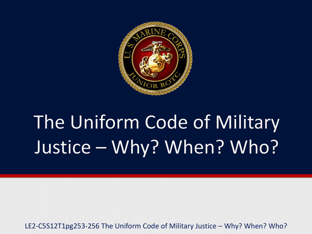 The Uniform Code of Military Justice – Why? When? Who? - ppt download