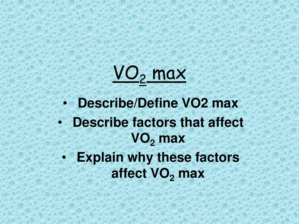 VO2 max Describe/Define VO2 max Describe factors that affect VO2 max - ppt  download