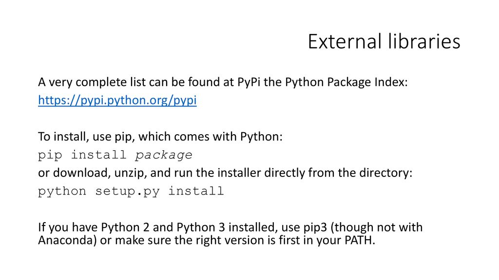 External libraries A very complete list can be found at PyPi the Python  Package Index: To install, use pip, which comes with. - ppt download