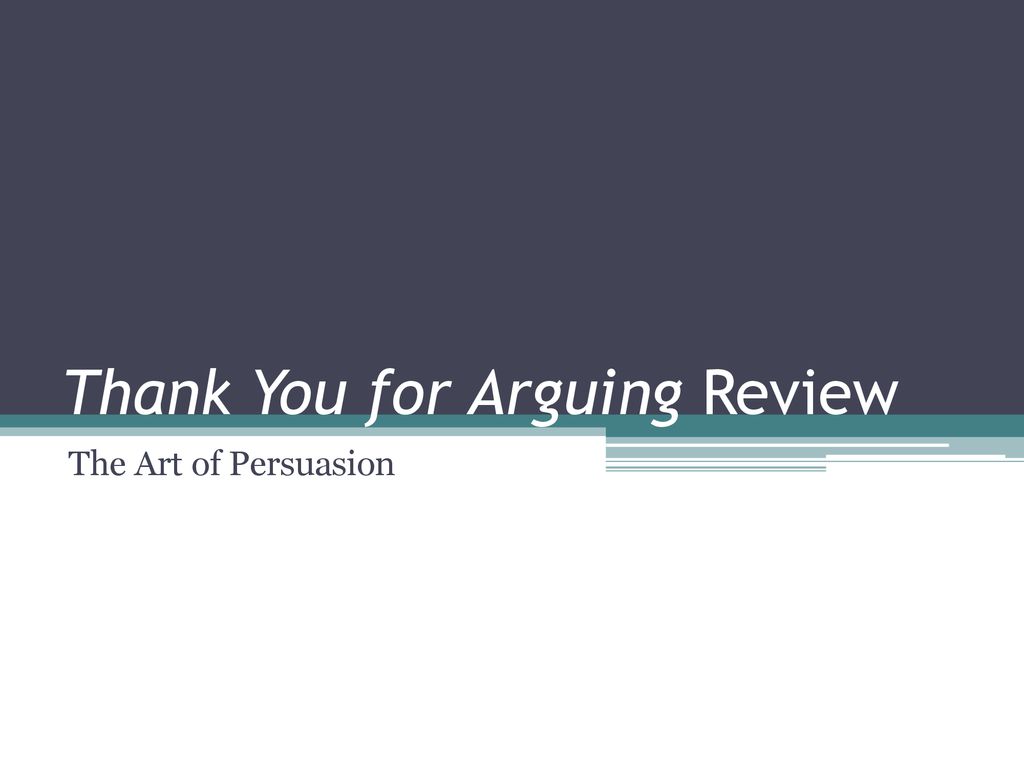 Thank You For Arguing Review Ppt Download