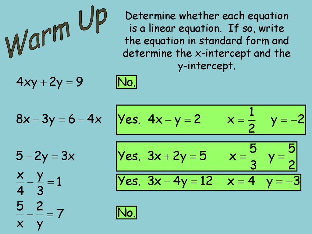Warm Up Determine whether each equation is a linear equation. If