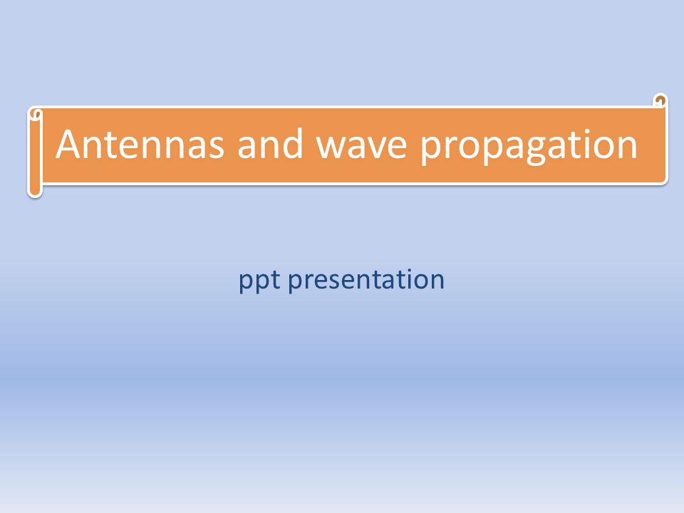antenna and wave propagation powerpoint
