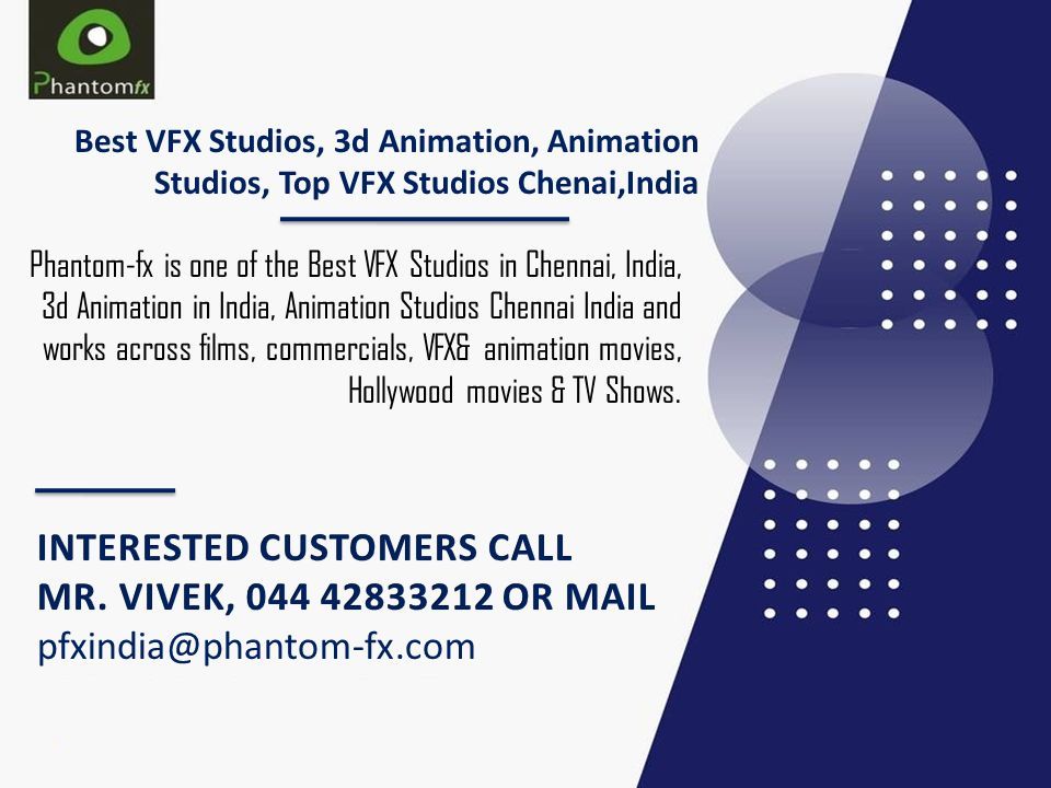 Best VFX Studios, 3d Animation, Animation Studios, Top VFX Studios  Chenai,India Phantom-fx is one of the Best VFX Studios in Chennai, India,  3d Animation. - ppt download