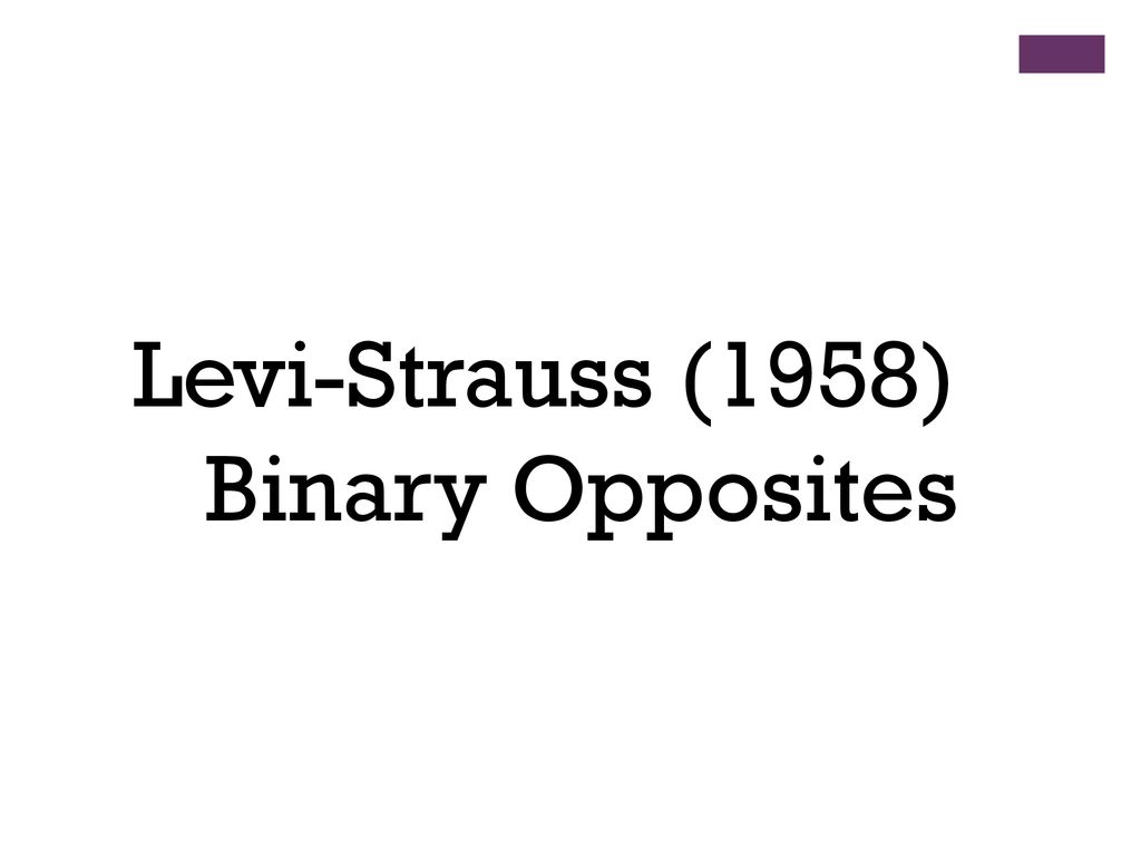 Levi-Strauss (1958) Opposites. - ppt download