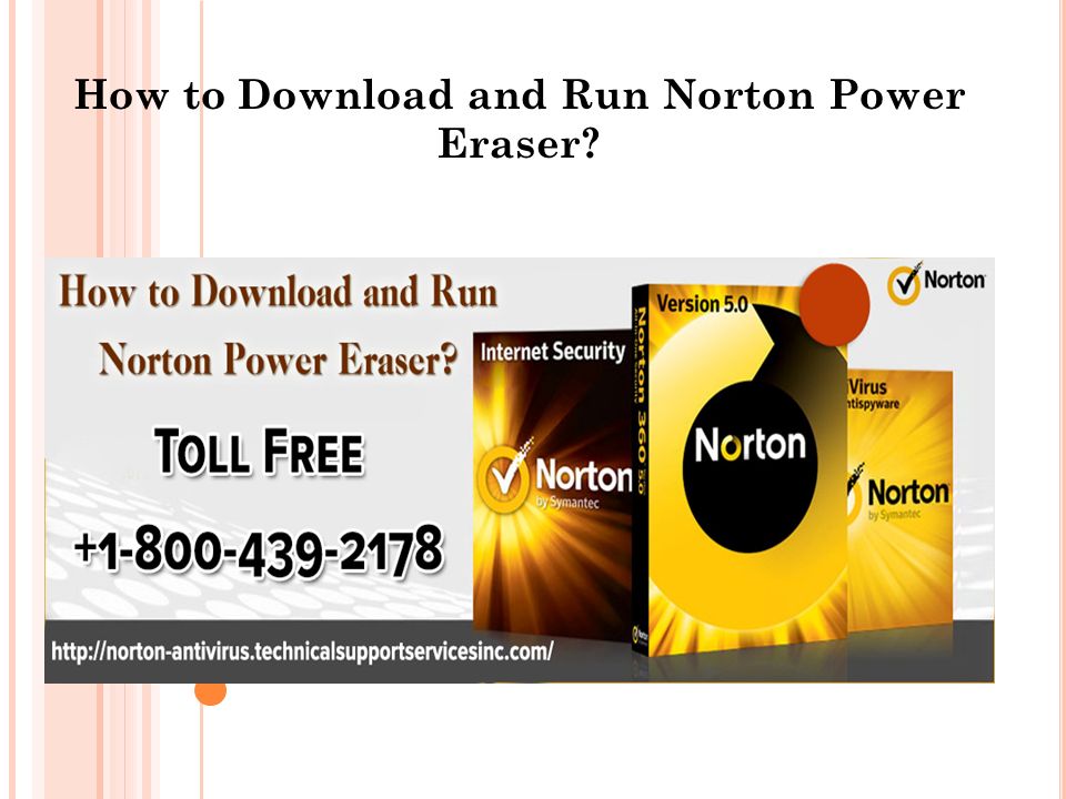 How to Download and Run Norton Power Eraser?. Norton Power Eraser is a free  malware and virus tools that are developed to remove malware and all sort.  - ppt download