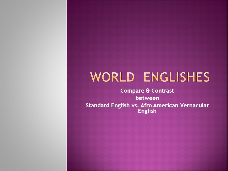 Compare Contrast Between Standard English Vs Afro American Vernacular English Ppt Download