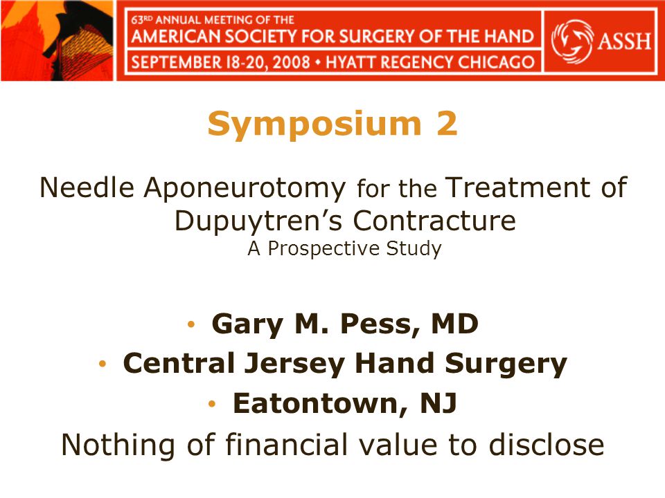 Symposium 2 Needle Aponeurotomy for the Treatment of Dupuytren's  Contracture A Prospective Study Gary M. Pess, MD Central Jersey Hand Surgery  Eatontown, - ppt download