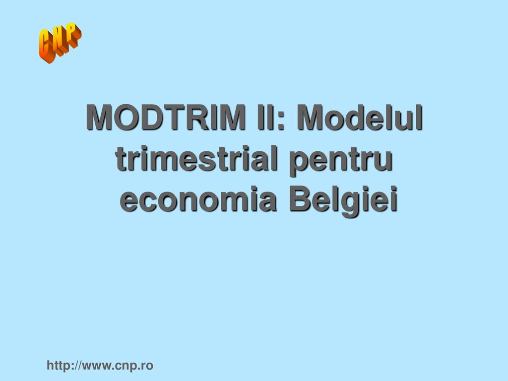 MODTRIM II: Modelul trimestrial pentru economia Belgiei - ppt download