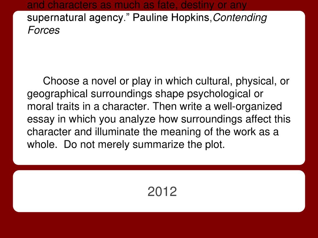 And After All Our Surroundings Influence Our Lives And Characters As Much As Fate Destiny Or Any Supernatural Agency Pauline Hopkins Contending Forces Ppt Download And After All Our Surroundings Influence Our Lives And Characters As Much As Fate Destiny Or Any Supernatural Agency Pauline Hopkins Contending Forces Ppt Download