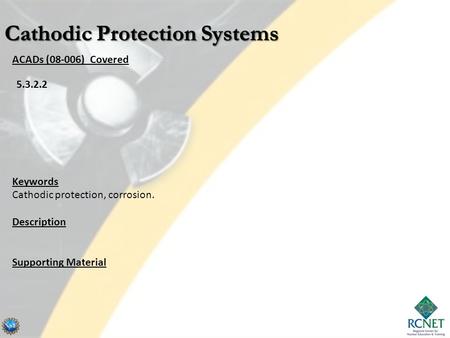 ACADs (08-006) Covered Keywords Cathodic protection, corrosion. Description Supporting Material 5.3.2.2.