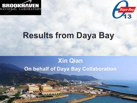Results from Daya Bay Xin Qian On behalf of Daya Bay Collaboration Xin Qian, BNL1.