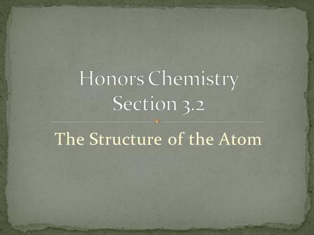 The Structure of the Atom. Demonstrate the Think Tube.