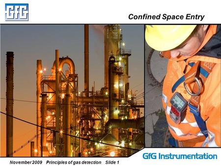 November 2009 Principles of gas detection Slide 1 Confined Space Entry.