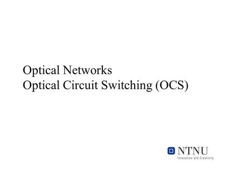Optical Networks Optical Circuit Switching (OCS).